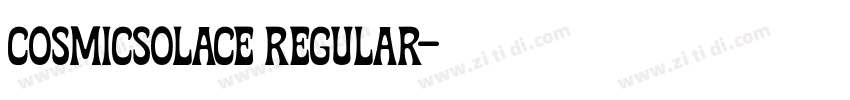 Cosmicsolace Regular字体转换 Cosmicsolace Regular字体转换